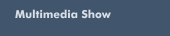 Multimedia Show